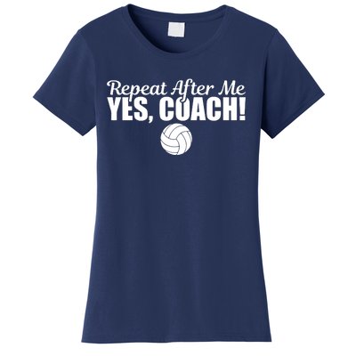 Repeat After Me Yes Coach Funny Sports Volleyball Women's T-Shirt