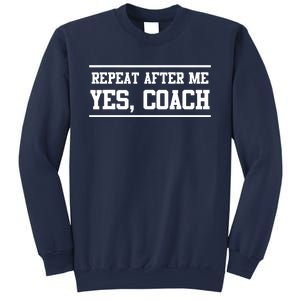 Repeat After Me Yes Coach Sweatshirt