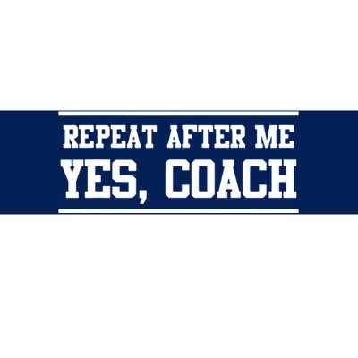 Repeat After Me Yes Coach Bumper Sticker