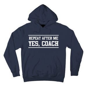 Repeat After Me Yes Coach Tall Hoodie