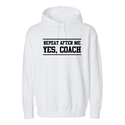 Repeat After Me Yes Coach Garment-Dyed Fleece Hoodie