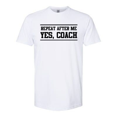 Repeat After Me Yes Coach Softstyle CVC T-Shirt