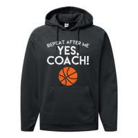 Repeat After Me Yes Coach Basketball Funny Sports Performance Fleece Hoodie