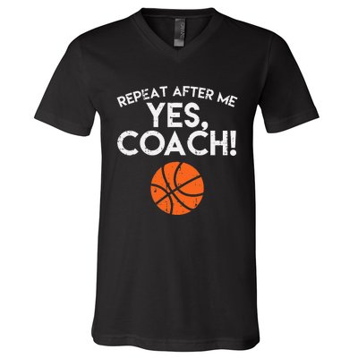 Repeat After Me Yes Coach Basketball Funny Sports V-Neck T-Shirt