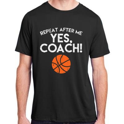 Repeat After Me Yes Coach Basketball Funny Sports Adult ChromaSoft Performance T-Shirt