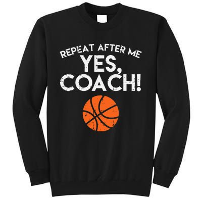 Repeat After Me Yes Coach Basketball Funny Sports Tall Sweatshirt