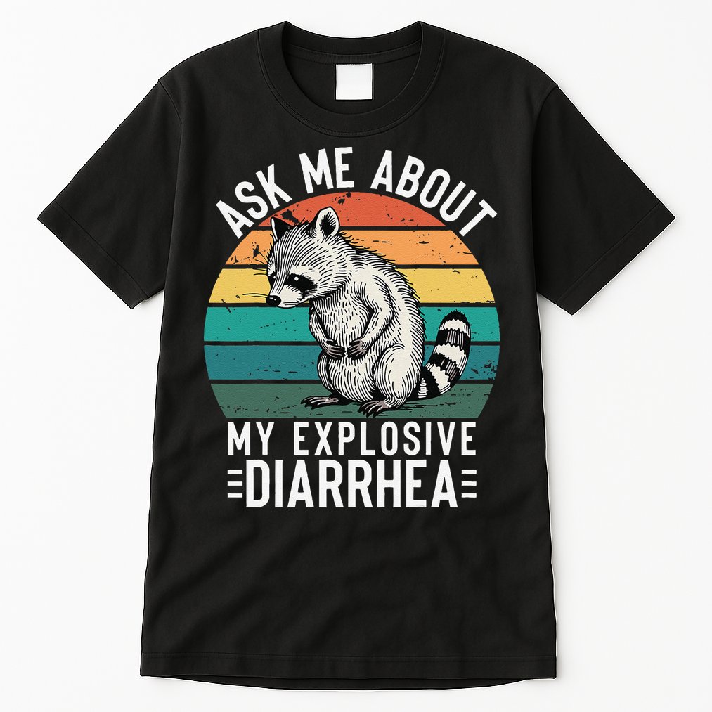 Retro Ask Me About My Explosive Diarrhea Funny Racoon Tall T-Shirt