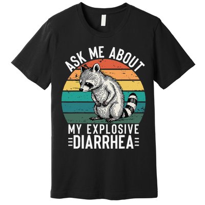 Retro Ask Me About My Explosive Diarrhea Funny Racoon Premium T-Shirt