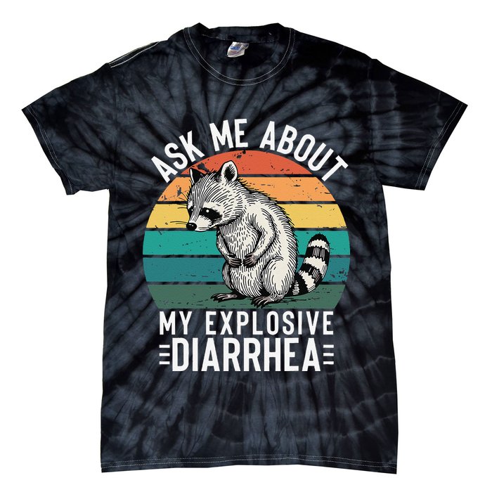 Retro Ask Me About My Explosive Diarrhea Funny Racoon Tie-Dye T-Shirt