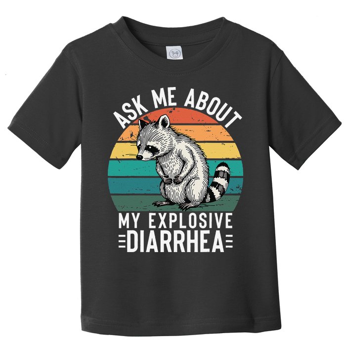 Retro Ask Me About My Explosive Diarrhea Funny Racoon Toddler T-Shirt