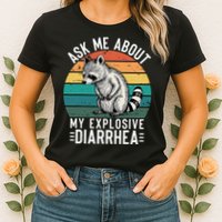Retro Ask Me About My Explosive Diarrhea Funny Racoon Womens T-Shirt