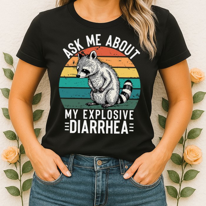 Retro Ask Me About My Explosive Diarrhea Funny Racoon Womens T-Shirt