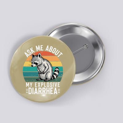 Retro Ask Me About My Explosive Diarrhea Funny Racoon Button