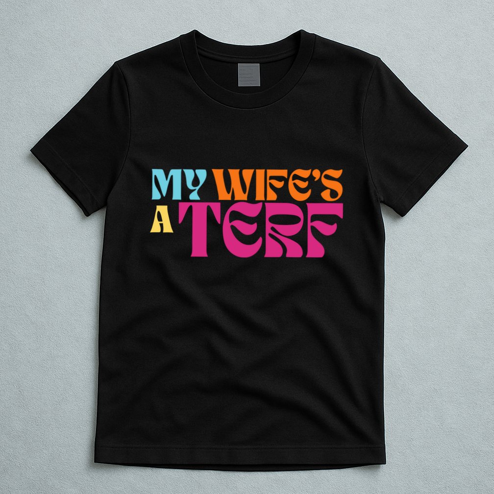 Rebel Ada My WifeS A Terf T-Shirt