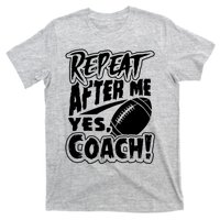 Repeat After Me Yes Coach Funny American Football Gift T-Shirt