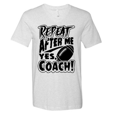 Repeat After Me Yes Coach Funny American Football Gift V-Neck T-Shirt