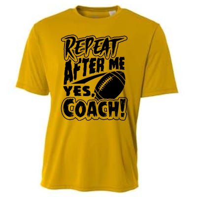 Repeat After Me Yes Coach Funny American Football Gift Cooling Performance Crew T-Shirt