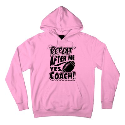 Repeat After Me Yes Coach Funny American Football Gift Hoodie