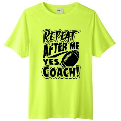 Repeat After Me Yes Coach Funny American Football Gift Tall Fusion ChromaSoft Performance T-Shirt