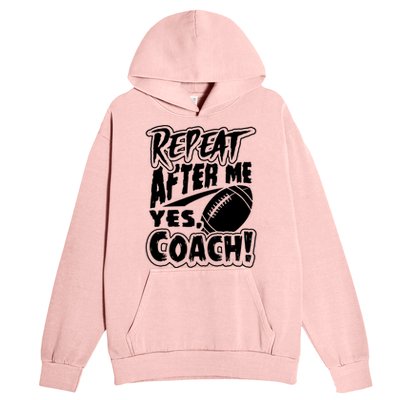 Repeat After Me Yes Coach Funny American Football Gift Urban Pullover Hoodie