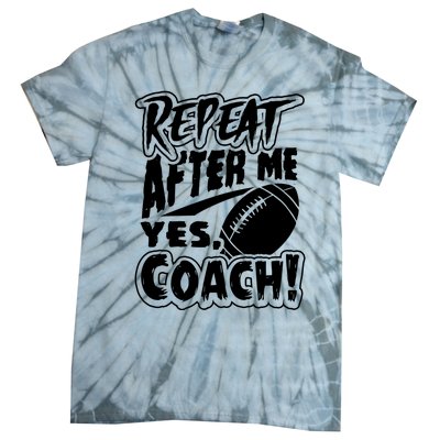 Repeat After Me Yes Coach Funny American Football Gift Tie-Dye T-Shirt