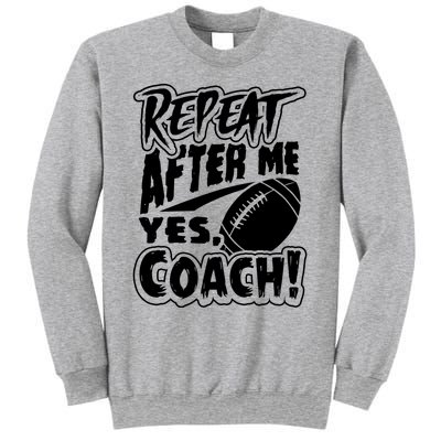 Repeat After Me Yes Coach Funny American Football Gift Sweatshirt