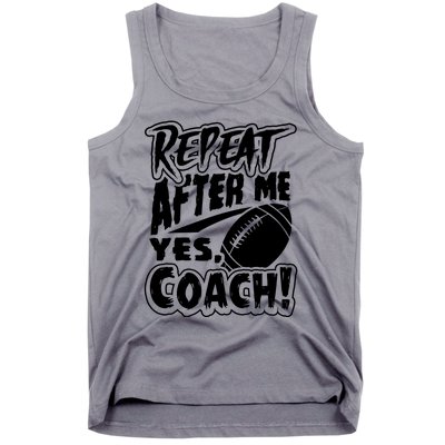 Repeat After Me Yes Coach Funny American Football Gift Tank Top