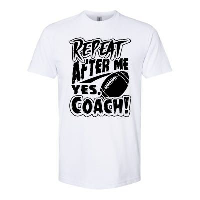 Repeat After Me Yes Coach Funny American Football Gift Softstyle CVC T-Shirt