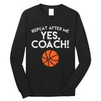 Repeat After Me Yes Coach Basketball Funny Sports Long Sleeve Shirt