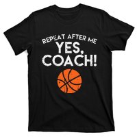 Repeat After Me Yes Coach Basketball Funny Sports T-Shirt