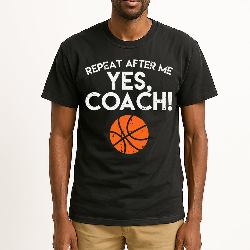 Repeat After Me Yes Coach Basketball Funny Sports Tall T-Shirt