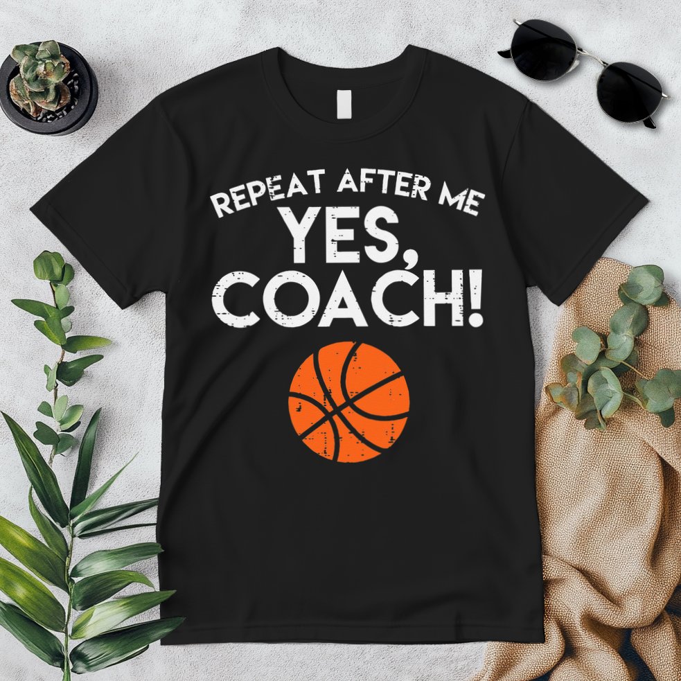 Repeat After Me Yes Coach Basketball Funny Sports Premium T-Shirt