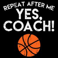 Repeat After Me Yes Coach Basketball Funny Sports Baby Bodysuit