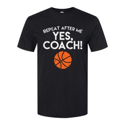 Repeat After Me Yes Coach Basketball Funny Sports Softstyle CVC T-Shirt