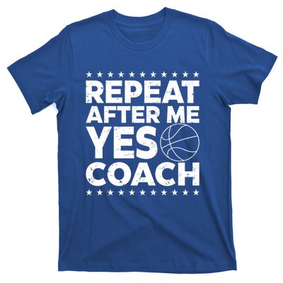 Repeat After Me Yes Coach Basketball Funny Sport Coaching Gift T-Shirt