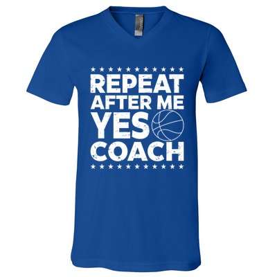 Repeat After Me Yes Coach Basketball Funny Sport Coaching Gift V-Neck T-Shirt