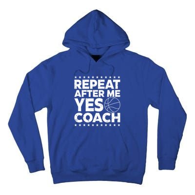 Repeat After Me Yes Coach Basketball Funny Sport Coaching Gift Tall Hoodie