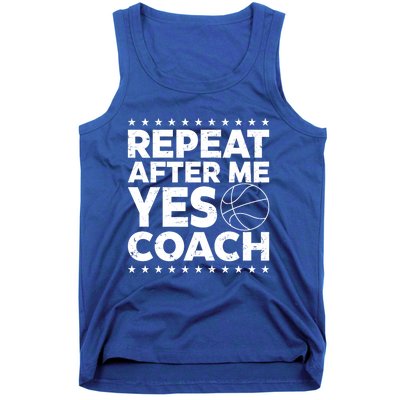 Repeat After Me Yes Coach Basketball Funny Sport Coaching Gift Tank Top