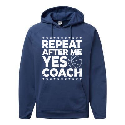 Repeat After Me Yes Coach Basketball Funny Sport Coaching Gift Performance Fleece Hoodie