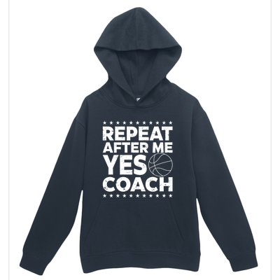 Repeat After Me Yes Coach Basketball Funny Sport Coaching Gift Urban Pullover Hoodie