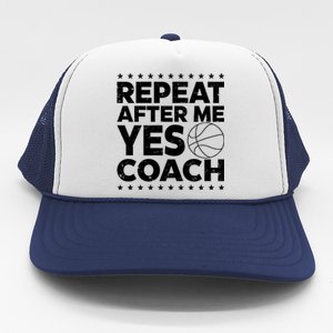 Repeat After Me Yes Coach Basketball Funny Sport Coaching Gift Trucker Hat