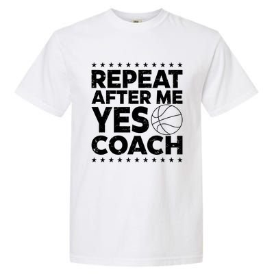 Repeat After Me Yes Coach Basketball Funny Sport Coaching Gift Garment-Dyed Heavyweight T-Shirt