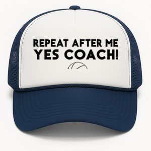 Repeat After Me Yes Coach Basketball Funny Sport Coaching Meaningful Gift Trucker Hat