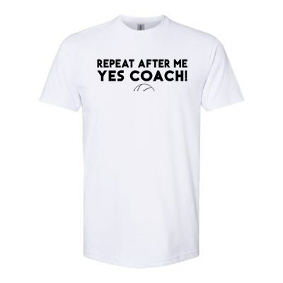 Repeat After Me Yes Coach Basketball Funny Sport Coaching Meaningful Gift Softstyle CVC T-Shirt