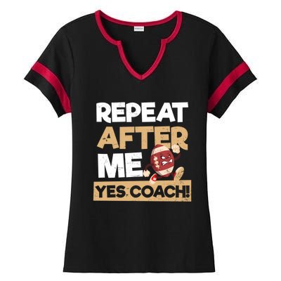 Repeat After Me Yes Coach Design Football Coach Gift Ladies Halftime Notch Neck Tee