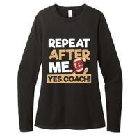 Repeat After Me Yes Coach Design Football Coach Gift Womens CVC Long Sleeve Shirt