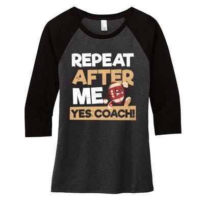 Repeat After Me Yes Coach Design Football Coach Gift Women's Tri-Blend 3/4-Sleeve Raglan Shirt