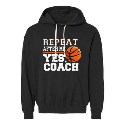 Repeat After Me Yes Coach Basketball Trainer Coaching Garment-Dyed Fleece Hoodie