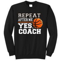 Repeat After Me Yes Coach Basketball Trainer Coaching Sweatshirt