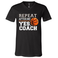 Repeat After Me Yes Coach Basketball Trainer Coaching V-Neck T-Shirt